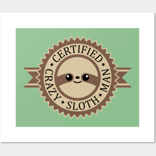 Certified Crazy Sloth Man Posters and Art